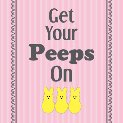 Get Your Peeps On . . . Spring Printables