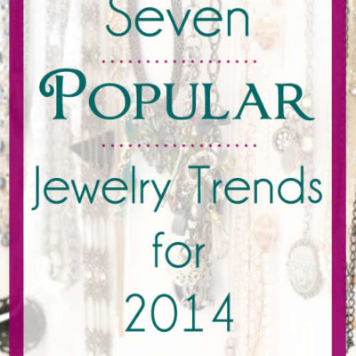 Top Seven Jewelry Trends for 2014