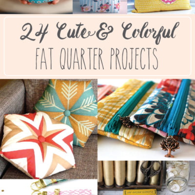 24 Cute and Colorful Fat Quarter Projects