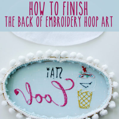 How to Finish the Back of Embroidery Hoop Art