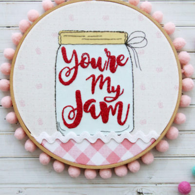 You’re My Jam Embroidery Hoop Art
